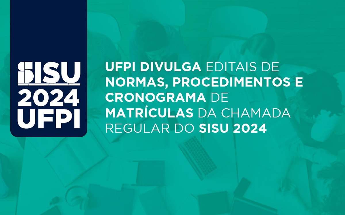 UFPI Divulga Editais Para Matrículas Do SISU 2024 | Portal AZ