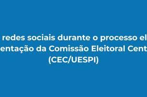 Uso das redes sociais durante o processo eleitoral – orientação da Comissão Eleitoral Central (CEC/UESPI) (Foto: Divulgação / UESPI)