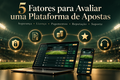 5 Fatores para Avaliar uma Plataforma de Apostas | Stake